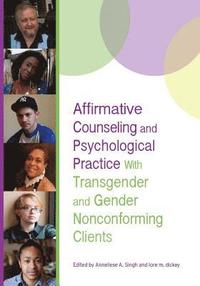 bokomslag Affirmative Counseling and Psychological Practice With Transgender and Gender Nonconforming Clients