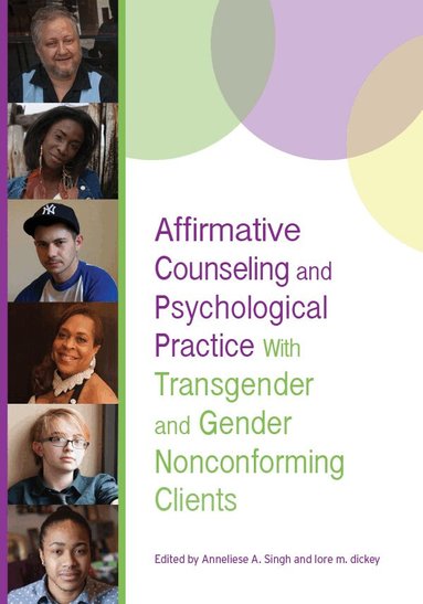 Anneliese A. Singh, lore m. dickey, Marie Lucia Miville - Affirmative Counseling and Psychological Practice with Transgender and Gender Nonconforming Clients, Inbunden