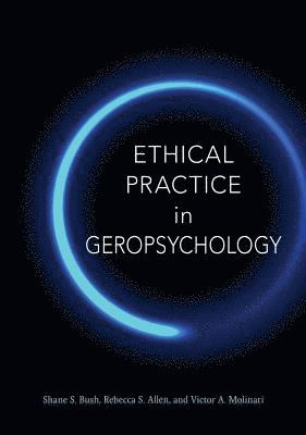 Ethical Practice in Geropsychology 1