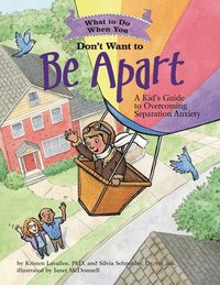 bokomslag What to Do When You Don't Want to Be Apart: A Kid's Guide to Overcoming Separation Anxiety