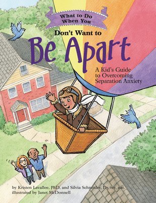 bokomslag What to Do When You Don't Want to Be Apart: A Kid's Guide to Overcoming Separation Anxiety
