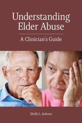 bokomslag Understanding Elder Abuse: A Clinician's Guide
