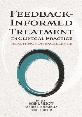 David S. Prescott, Cynthia L. Maeschalck, Scott D. Miller, David S Prescott, Cynthia L Maeschalck, Scott D Miller - Feedback-Informed Treatment in Clinical Practice, Inbunden