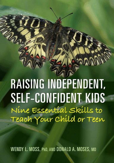 Wendy L. Moss, Donald A. Moses - Raising Independent, Self-Confident Kids, Häftad