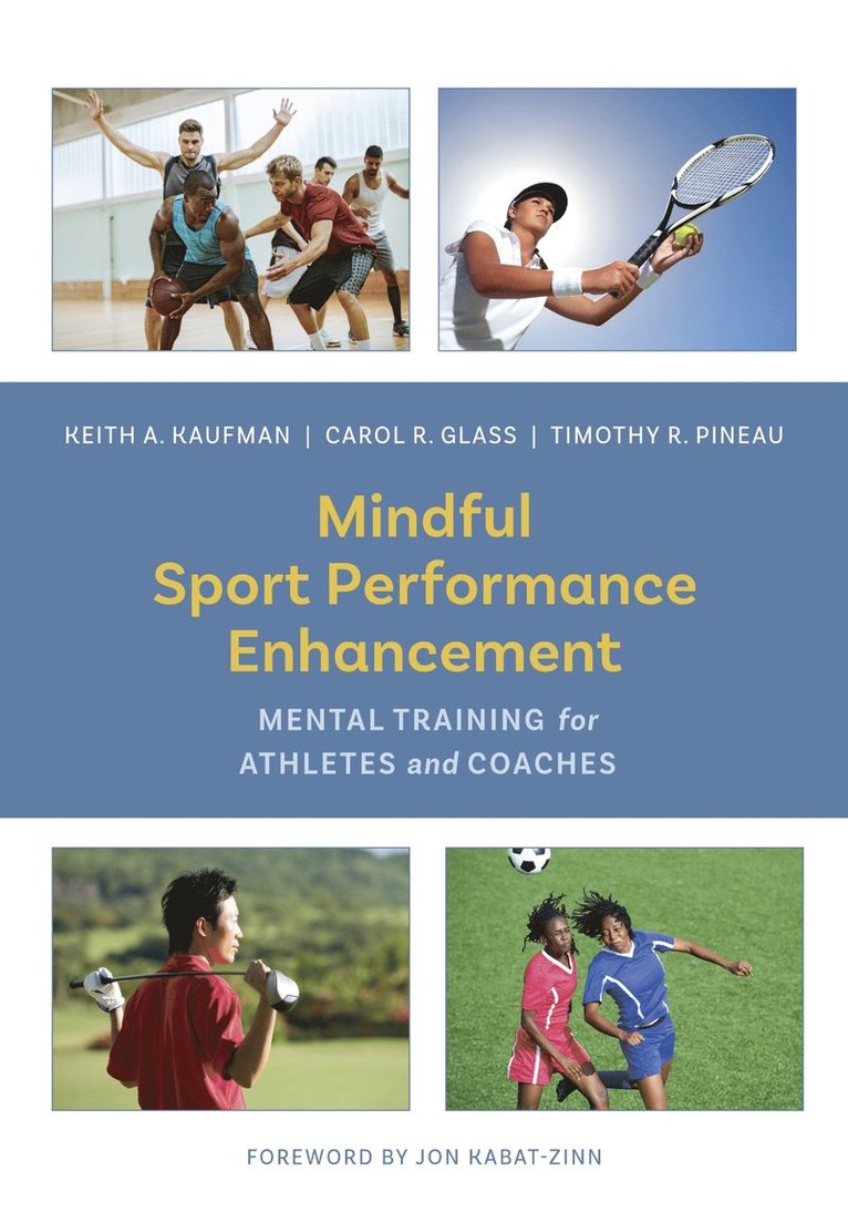 Keith A. Kaufman, Carol R. Glass, Timothy R. Pineau, Keith A Kaufman, Carol R Glass, Timothy R Pineau - Mindful Sport Performance Enhancement, Häftad