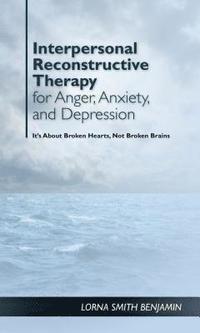 bokomslag Interpersonal Reconstructive Therapy for Anger, Anxiety, and Depression