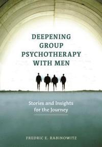 bokomslag Deepening Group Psychotherapy With Men