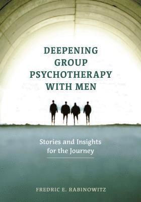 Deepening Group Psychotherapy With Men 1