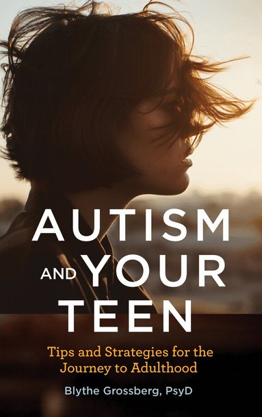 Blythe Grossberg - Autism and Your Teen, Häftad