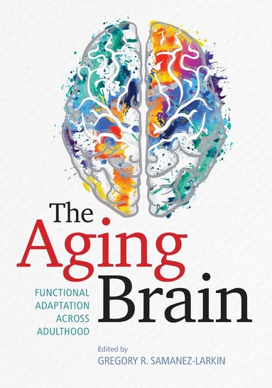 Gregory R. Samanez-Larkin - Aging Brain, Inbunden