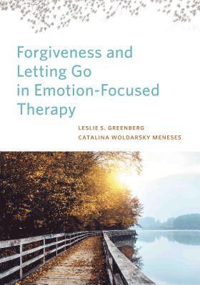 Forgiveness and Letting Go in Emotion-Focused Therapy 1