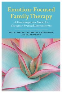 bokomslag Emotion-Focused Family Therapy