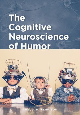 Shelia M. Kennison, Shelia M Kennison - Cognitive Neuroscience of Humor, Häftad