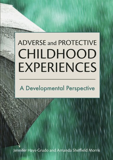 Jennifer Hays-Grudo, Amanda Sheffield Morris - Adverse and Protective Childhood Experiences, Häftad