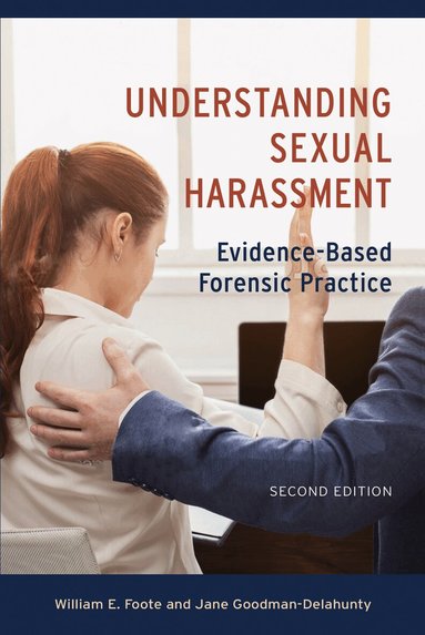 William E. Foote, Jane Goodman-Delahunty - Understanding Sexual Harassment, Häftad