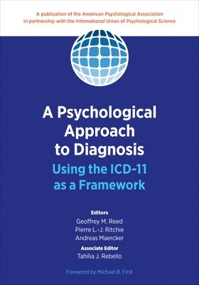 Geoffrey M. Reed, Pierre L. -J. Ritchie, Andreas Maercker, Tahilia J. Rebello, Michael B. First, Geoffrey M. Reed, Pierre L.-J. Ritchie, Andreas Maercker, Tahilia J. Rebello, Pierre L. -J Ritchie, Pierre L. -J. Ritchie - Psychological Approach to Diagnosis, Häftad
