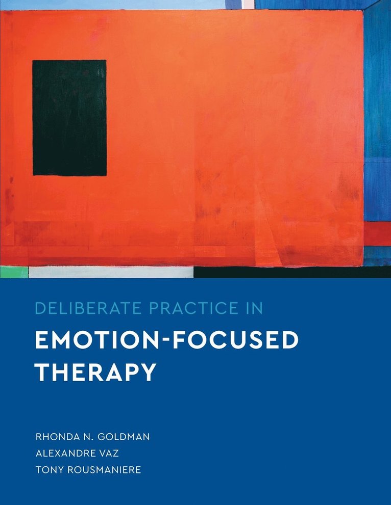 Deliberate Practice in Emotion-Focused Therapy 1