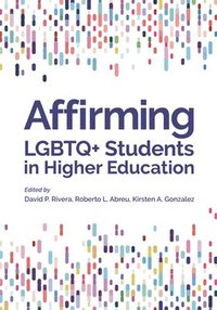 bokomslag Affirming LGBTQ+ Students in Higher Education