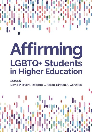 David P. Rivera, Roberto L. Abreu, Kirsten A. Gonzalez - Affirming LGBTQ+ Students in Higher Education, Häftad