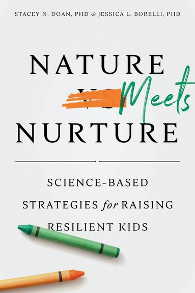 Stacey N Doan, Jessica L. Borelli - Nature Meets Nurture, Häftad