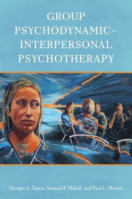 Giorgio A. Tasca, Samuel F. Mikail, Paul L. Hewitt, Giorgio A Tasca, Samuel F Mikail, Paul L Hewitt - Group Psychodynamic-Interpersonal Psychotherapy, Häftad