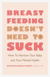 bokomslag Breastfeeding Doesn't Need to Suck