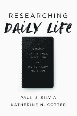 Paul J. Silvia, Katherine N. Cotter, Paul J Silvia, Katherine N Cotter - Researching Daily Life, Häftad