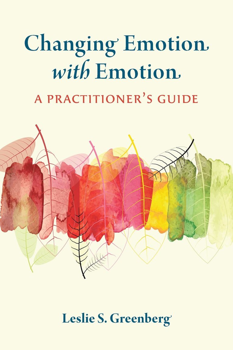 Leslie S. Greenberg - Changing Emotion with Emotion, Häftad
