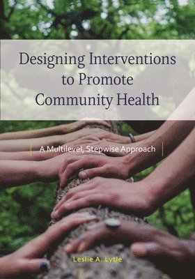 Designing Interventions to Promote Community Health 1