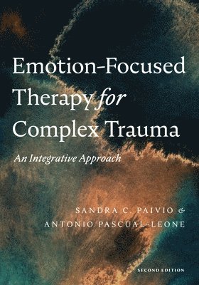 Emotion-Focused Therapy for Complex Trauma 1