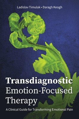 Transdiagnostic Emotion-Focused Therapy 1