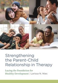 bokomslag Strengthening the ParentChild Relationship in Therapy