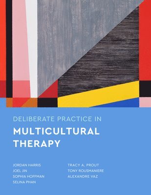 Jordan Harris, Joel Jin, Sophia Hoffman, Selina Phan, Tracy A Prout, Tony Rousmaniere, Alexandre Vaz - Deliberate Practice in Multicultural Therapy, Häftad