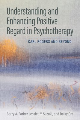 Understanding and Enhancing Positive Regard in Psychotherapy 1