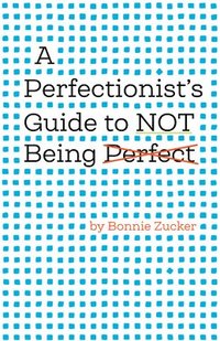 bokomslag A Perfectionist's Guide to Not Being Perfect