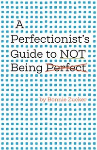 bokomslag A Perfectionist's Guide to Not Being Perfect