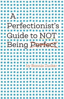 bokomslag A Perfectionist's Guide to Not Being Perfect