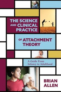 bokomslag The Science and Clinical Practice of Attachment Theory