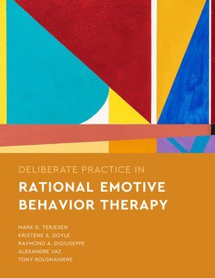 Deliberate Practice in Rational Emotive Behavior Therapy 1
