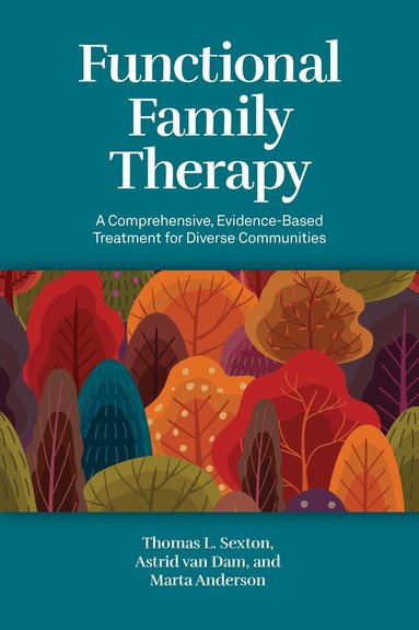 Thomas L. Sexton, Astrid van Dam, Marta Anderson - Functional Family Therapy, Häftad