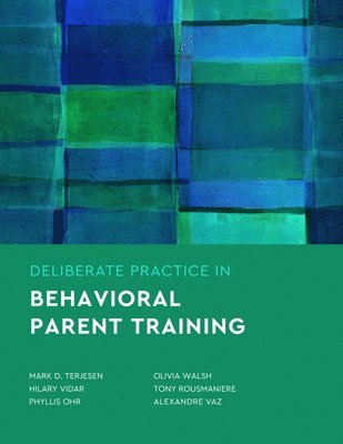 Deliberate Practice in Behavioral Parent Training 1