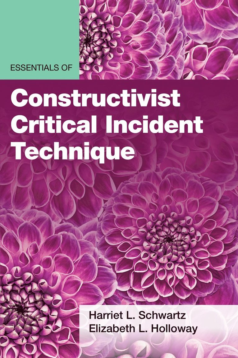 Harriet L Schwartz, Elizabeth L. Holloway, Harriet L. Schwartz, Elizabeth L Holloway - Essentials of Constructivist Critical Incident Technique, Häftad