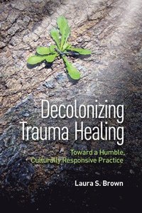 bokomslag Decolonizing Trauma Healing