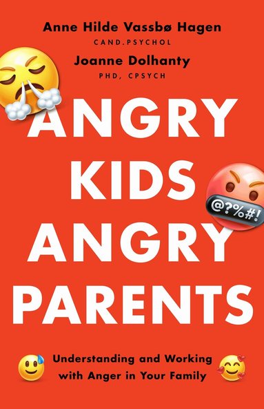 Anne Hilde Vassbø Hagen, Joanne Dolhanty - Angry Kids, Angry Parents, Häftad