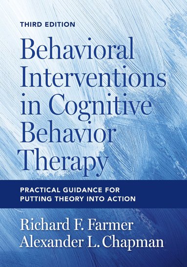 Richard F. Farmer, Alexander L. Chapman - Behavioral Interventions in Cognitive Behavior Therapy, Häftad