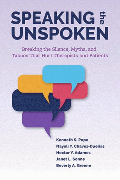 Kenneth S. Pope, Nayeli Y. Chavez-Dueñas, Hector Y. Adames, Janet L. Sonne, Beverly A. Greene - Speaking the Unspoken, Häftad