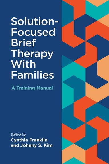 Cynthia Franklin, Johnny S. Kim - Solution-Focused Brief Therapy with Families, Häftad