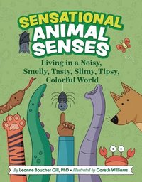 bokomslag Sensational Animal Senses: Living in a Noisy, Smelly, Tasty, Slimy, Tipsy, Colorful World