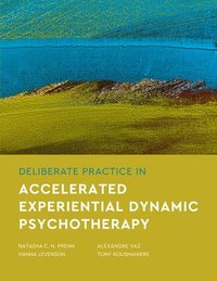 bokomslag Deliberate Practice in Accelerated Experiential Dynamic Psychotherapy