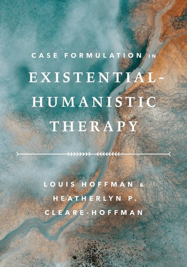 Louis Hoffman, Heatherlyn P. Cleare-Hoffman - Case Formulation in Existential–Humanistic Therapy, Häftad